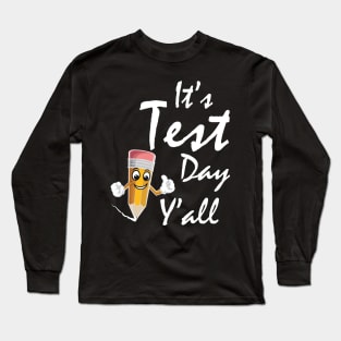 It's Test Day Y'all Teacher Testing Day T-Shirt Long Sleeve T-Shirt